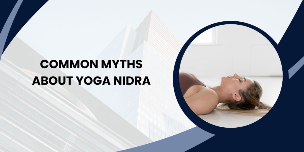 Common Myths About Yoga Nidra
