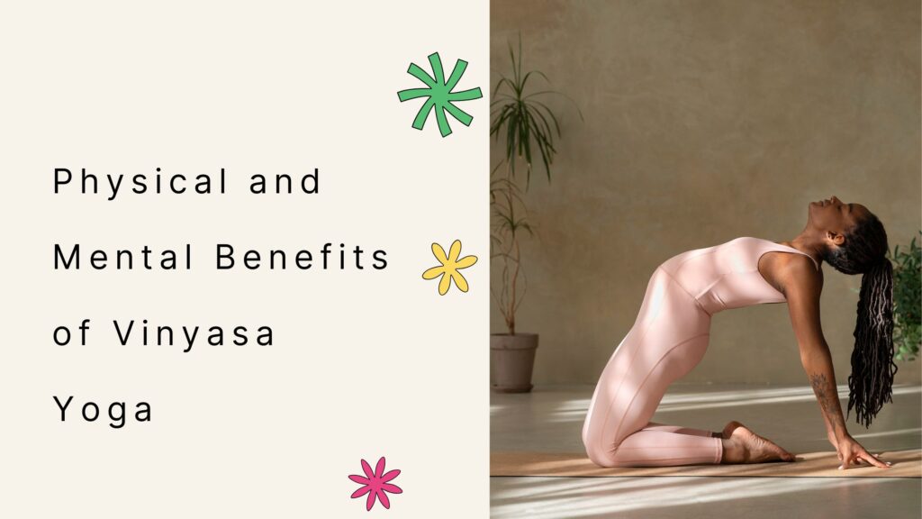 Physical and Mental Benefits of Vinyasa Yoga