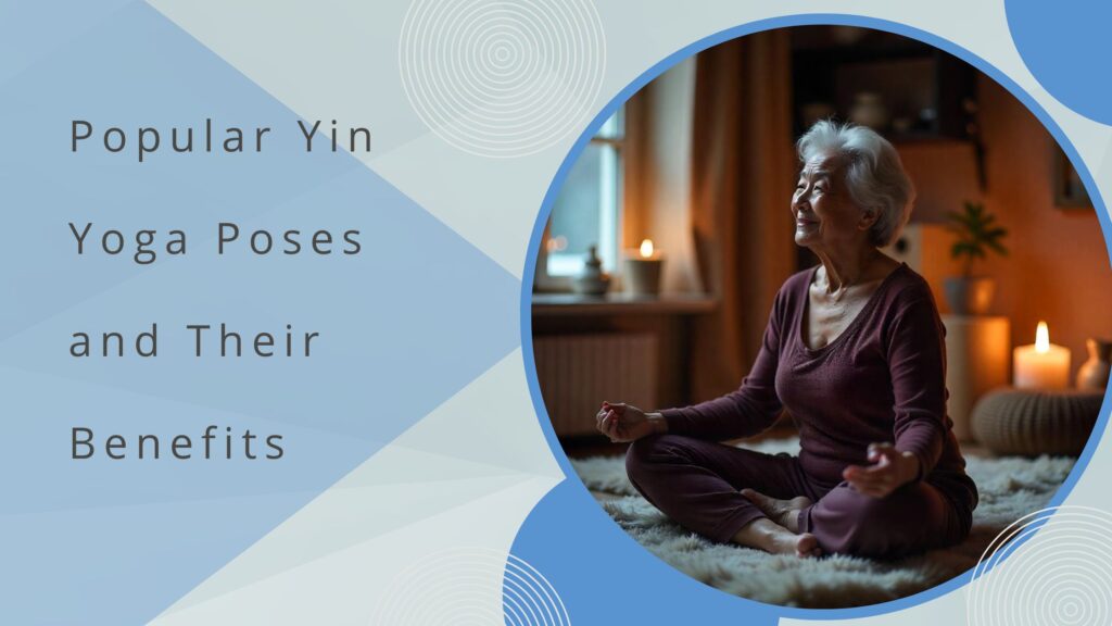 Popular Yin Yoga Poses and Their Benefits