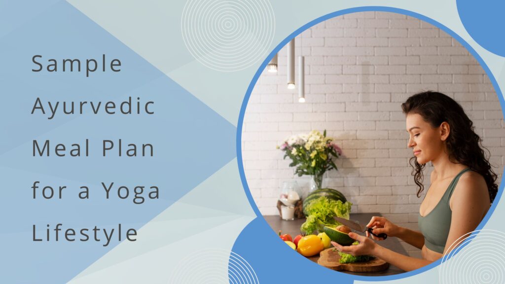 Sample Ayurvedic Meal Plan for a Yoga Lifestyle