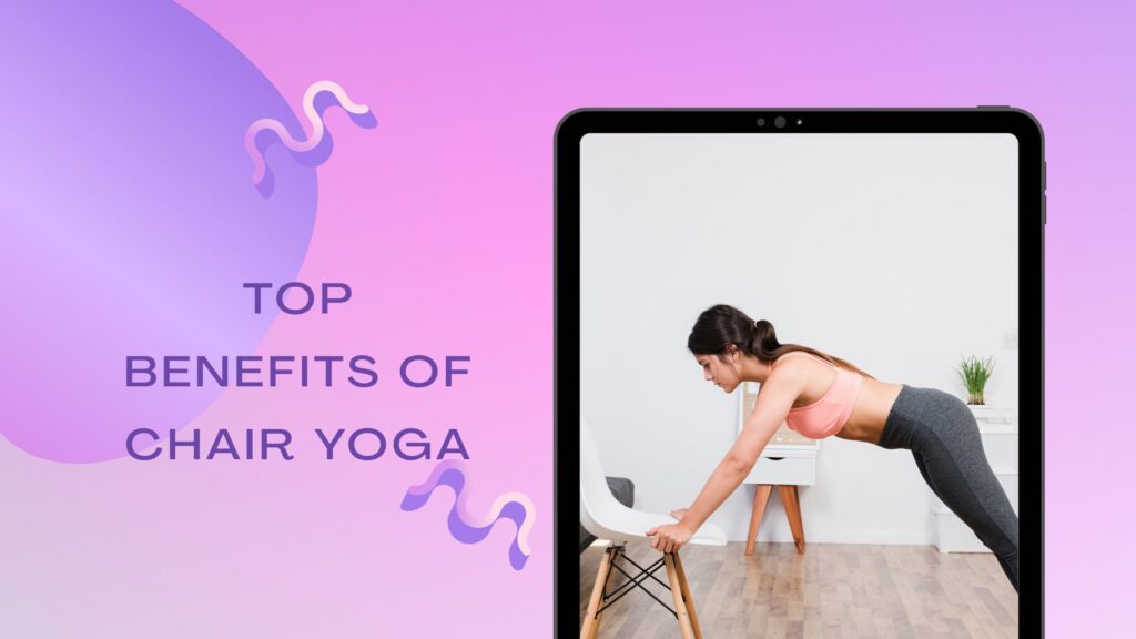 Top Benefits of Chair Yoga