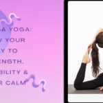 Vinyasa Yoga Flow Your Way to Strength, Flexibility & Inner Calm