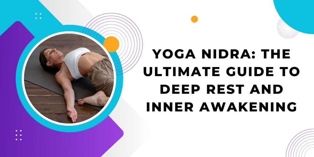 Yoga Nidra The Ultimate Guide to Deep Rest and Inner Awakening