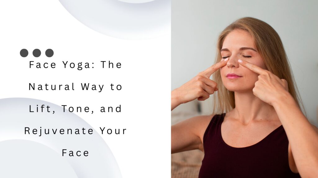 Face Yoga The Natural Way to Lift, Tone, and Rejuvenate Your Face