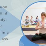Transform Your Mind and Body What to Expect in a Yoga Class