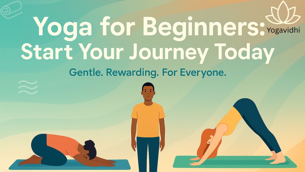 Yoga for Beginners Your Ultimate Guide to Start a Life-Changing Journey