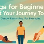 Yoga for Beginners Your Ultimate Guide to Start a Life-Changing Journey
