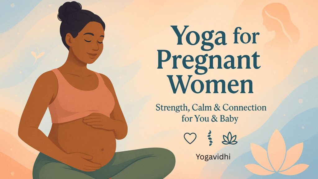 Yoga for Pregnant Women A Safe & Empowering Journey to Motherhood