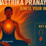 Bhastrika Pranayama The Breath of Fire for Energy, Health & Mind Clarity