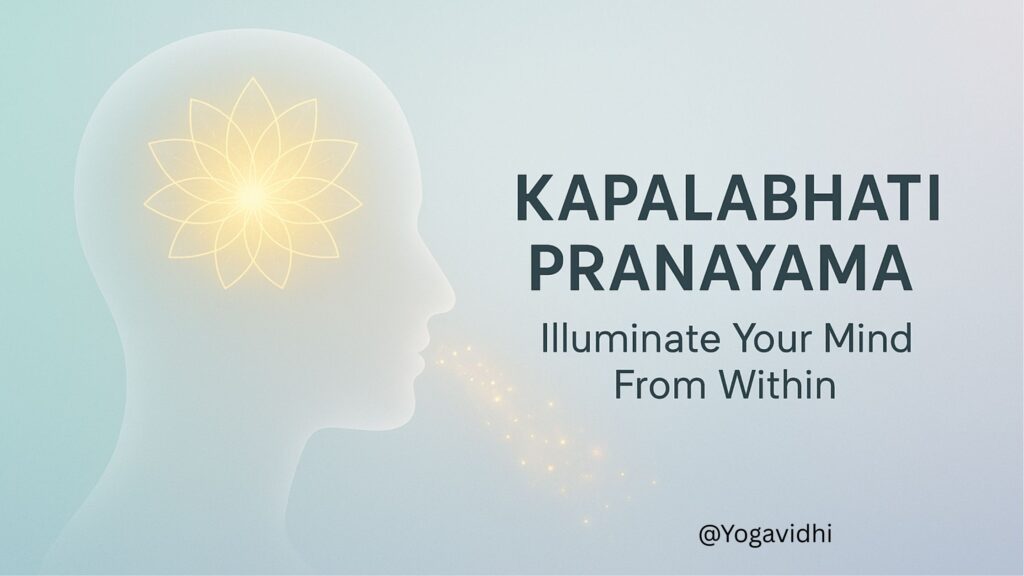 Kapalabhati Pranayama – The Skull-Shining Breath for Detox, Energy & Clarity