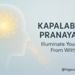Kapalabhati Pranayama – The Skull-Shining Breath for Detox, Energy & Clarity