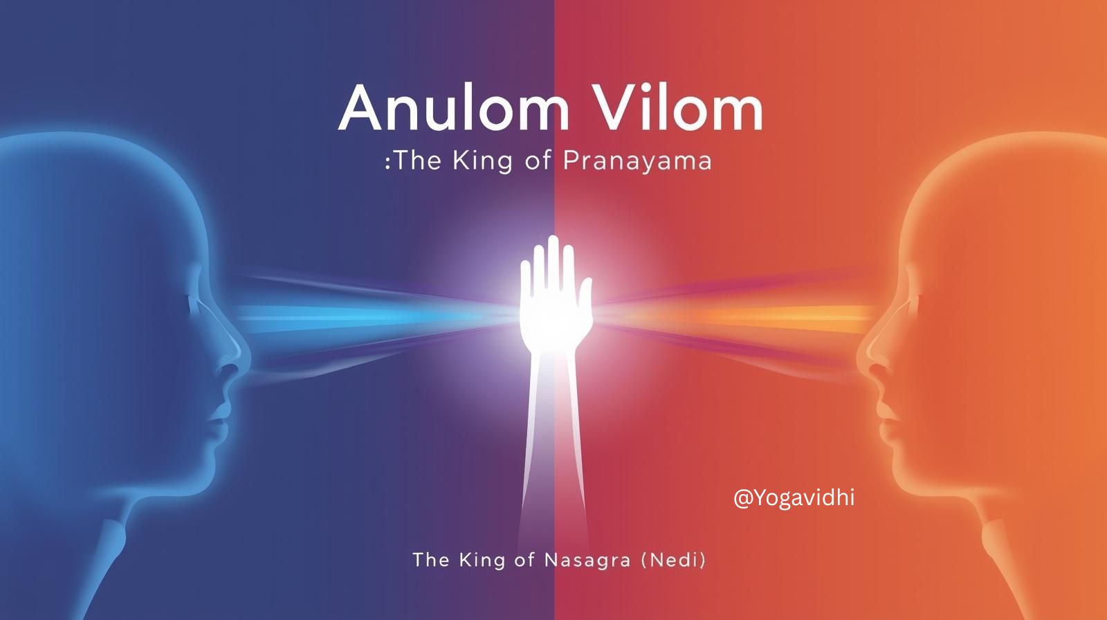 Anulom Vilom Pranayama The Ancient Yogic Breathing Technique for Balance, Health, and Inner Calm
