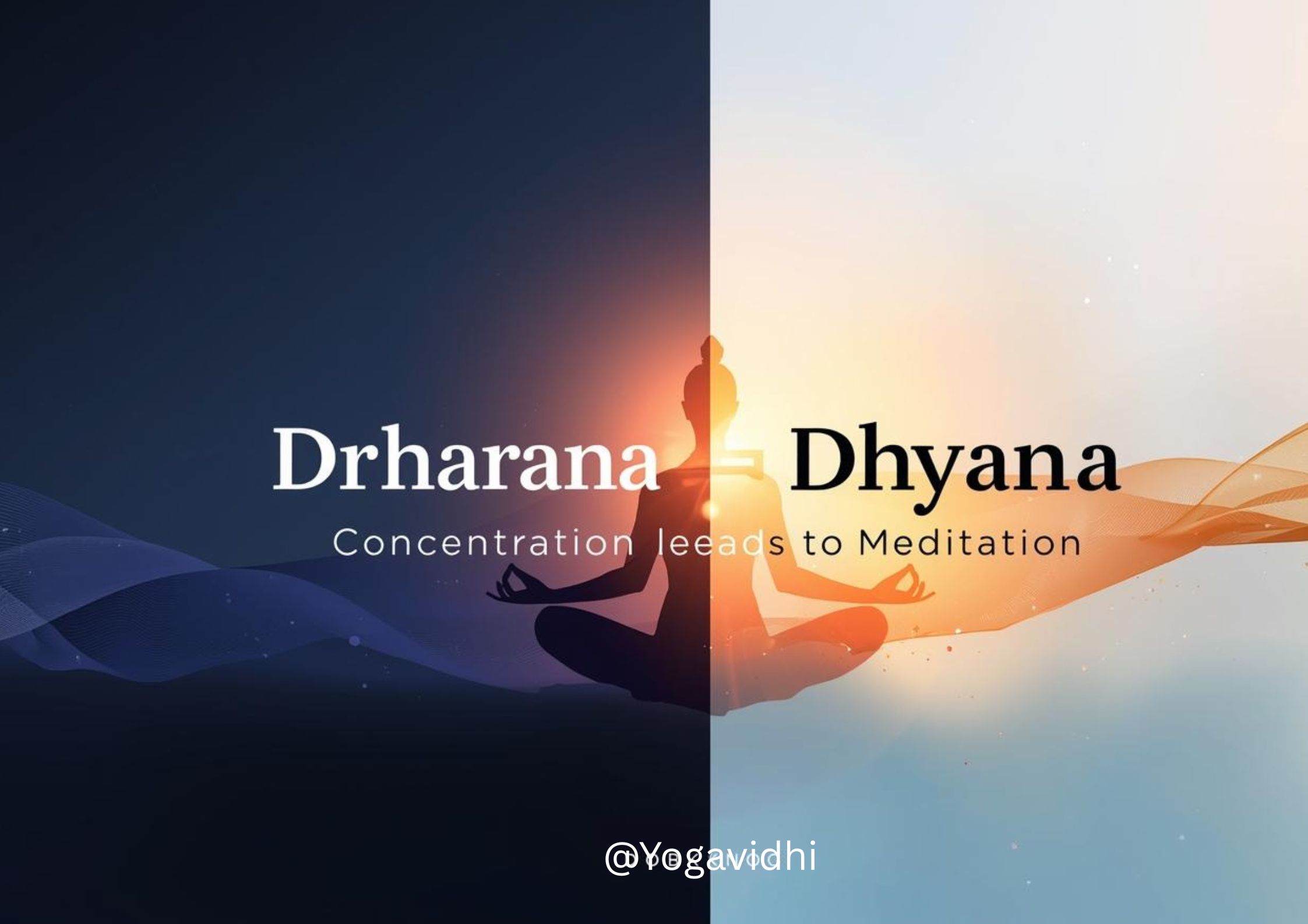 Dharana vs Dhyana Understanding the Difference Between Concentration and Meditation