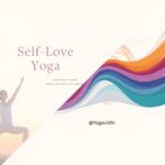 Self-Love Yoga Embrace Your True Self Through Movement, Breath & Mindfulness