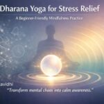 Dharana Yoga for Stress Relief A Beginner-Friendly Mindfulness Practice